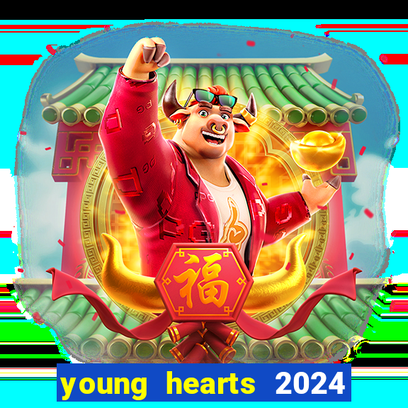 young hearts 2024 assistir online dublado